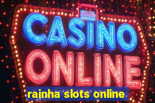 rainha slots online